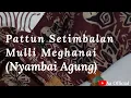Download Lagu PATTUN SETIMBALAN MULLI MEGHANAI(NYAMBAI AGUNG) -LAMPUNG