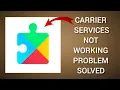 How To Solve Carrier Services Not Working Problem Rsha26 Solutions