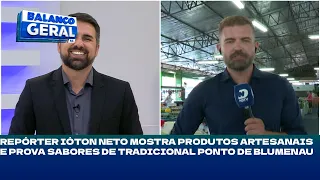 Repórter Ióton Neto mostra produtos artesanais e prova sabores de tradicional ponto de Blumenau