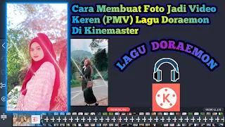 Download Cara Membuat Foto Jadi Video Keren PMV Lagu Doraemon Di Kinemaster MP3