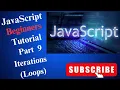 JavaScript beginners tutorial Part 9 - Iterations