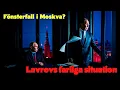 Lagu Fönsterfall i Moskva? Lavrovs farliga situation