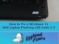 How to Fix a Windows 11 Dell Laptop Flashing LED Code 2 5 by a Certified Technician