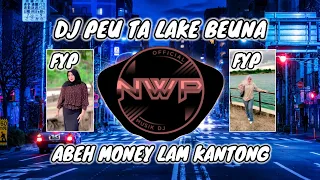 DJ ACEH PEU TA LAKE BEUNA ABEH MONEY LAM KANTONG VIRAL TIK TOK FULL BASS