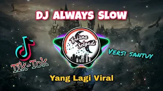 Download dj always tik tok yang kalian cari slow banget bikin merinding viral tik tok!! MP3