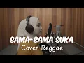 Lagu SAMA-SAMA SUKA  - RADJA • Request Subscribe • Cover Reggae Ska • Siska Vibes 
