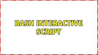 Ubuntu Bash interactive script 2 Solutions