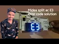 Midea split ac E3 error code solution in Detail