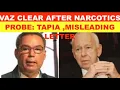 Download Lagu VAZ CLEAR AFTER NARCOTIC PROBE: TAPIA MISLEADING LETTER THAT WAS PUBLISHED BY A NEWS PAPER