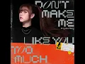Don't Make Me Like You Too Much - Priscilla Abby
