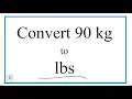 How to Convert 90 Kilograms to Pounds 90kg to lbs