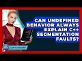 Can Undefined Behavior Always Explain C Segmentation Faults - Learn To Troubleshoot