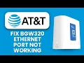 BGW320 Ethernet Port Not Working Hardware vs Config Fix Explained