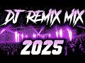 DJ MIX 2025 - Remixes \u0026 Mashups of Popular Songs 2025 | DJ Remix Song Club Music Disco DJ Mix 2024