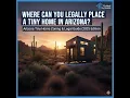 Arizona Tiny Home Zoning Legal Guide 2025 Where Can You Live in AZ
