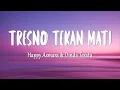 Download Lagu Happy Asmara \u0026 Dinda Teratu - TRESNO TEKAN MATI (Lirik Lagu)