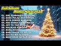 Lagu FULL ALBUM NONSTOP LAGU NATAL - HAI SIARKAN DI GUNUNG🎄DARI PULAU DAN BENUA🎄GITA SORGA BERGEMA