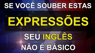 🗽SE VOCÊ SOUBER ESTAS EXPRESSÕES O SEU INGLÊS NÃO É MAIS BÁSICO #22 📚AULA DE INGLÊS 📚CURSO DE INGLÊS