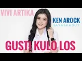 Download Lagu LIVE PERDANA ....GUSTI KULO LOS TENAN .....VIVI ARTIKA FEAT KEN AROCK LIVE MAOSPATI