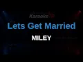 MILEY - Let's Get Married Karaoke | Lyrics
