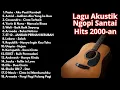 Lagu PLAYLIST MUSIK AKUSTIK LAGU POP INDONESIA 2000-AN TERBAIK \u0026 HITS | Playlist Full Album TANPA IKLAN.