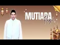 Download Lagu MUTIARA PAGI || JANGAN MARAH, BAGIMU SURGA || EDISI RABU 18 JUNI 2025
