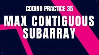 Max Contiguous Subarray Problem Step-by-Step Guide Code and Debugging Coding Practice 35 CCBP