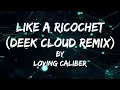Download Lagu Like a Ricochet (Deek Cloud Remix) // Loving Caliber