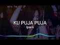 Download Lagu DJ Ku Puja Puja koplo