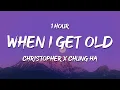Download Lagu [1 HOUR] Christopher x CHUNG HA - When I Get Old (Lyrics)
