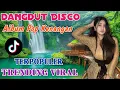 Download Lagu DANGDUT DISCO‼️ALBUM POP KENANGAN NOSTALGIA TRENDING VIRAL 2025