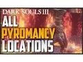 Dark Souls 3 All Pyromancy Locations and Showcase Master of Pyromancy