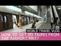 How to get to Taipei Main Station from the Taoyuan Airport via the MRT