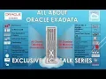 All About Oracle EXADATA - Exclusive Tech Talk Series Part