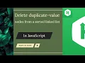 Delete duplicate-value nodes from a sorted linked list Remove duplicate-value nodes from a list