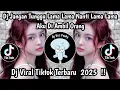 Lagu DJ JANGAN BIARKAN AKU MENUNGGU || JANGANLAH SAMPAI ENGKAU BERLALU VIRAL TIKTOK TERBARU 