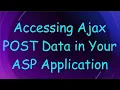 Accessing Ajax POST Data in Your ASP Application