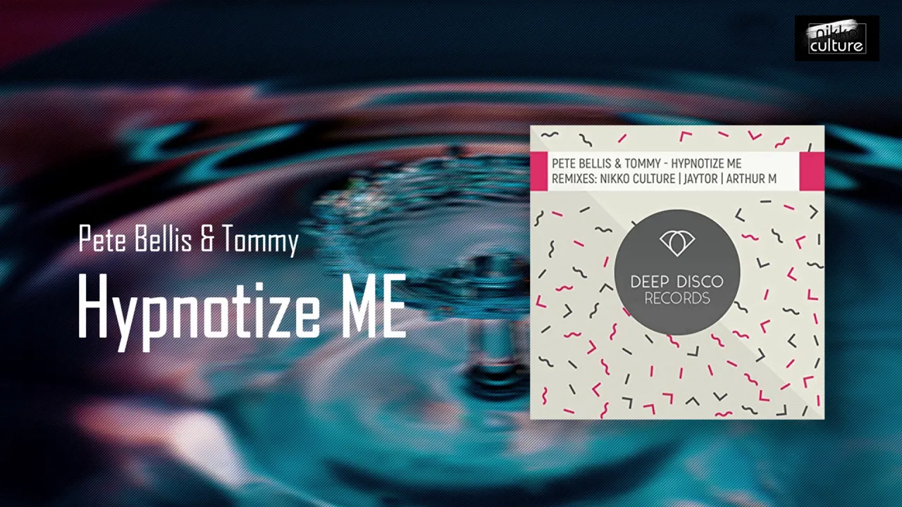 Pete Bellis & Tommy - Hypnotize Me (Nikko Culture Remix)