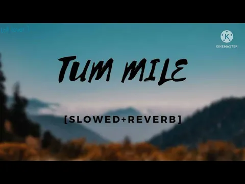 Download MP3 Tum mile| slowed+ reverb lofi | Arjit singh| dark night lofi