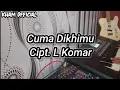 Karaoke Cuma Dikhimu || Full Lirik || Cipt.L Komar ||Lagu lampung terbaru.