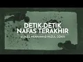 Download Lagu DETIK-DETIK NAFAS TERAKHIR | Ustadz Muhammad Nuzul Dzikri -hafizhahumullah-