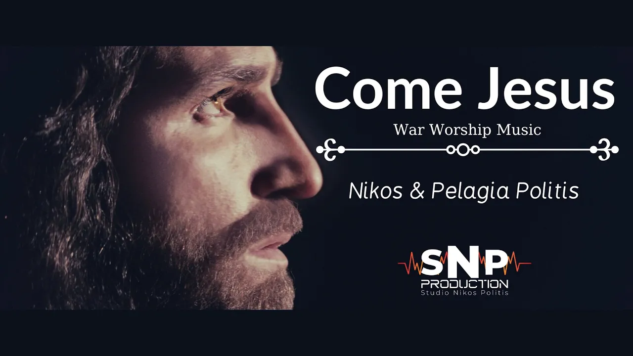 Come Jesus | ™King of Kings | Nikos & Pelagia Politis