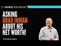 Asking Brad Inman About His Net Worth