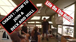 Chaos – How to Join a 42Ft Catamaran Deck and Hull – Catamaran Build Ep216