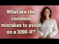 What are the common mistakes to avoid on a 1099-R