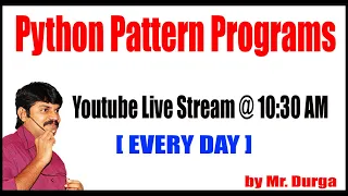 Python Patterns Profgrams by Durga Sir 10 30AM