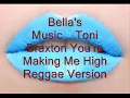 Toni Braxton You're Making Me High Reggae Version