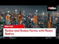 Tech Talk - Redux and Redux Forms with React Native