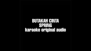 Download Butakah Cinta - Spring Karaoke Original Audio MP3