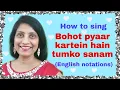 #144 | How to sing Bohot pyaar karte hain | RAAG DARBARI KANADA | English Notations
